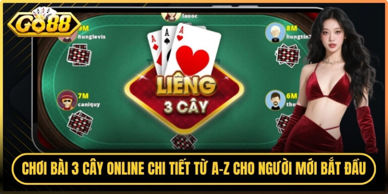 Chơi Bài 3 Cây Online Chi Tiết Từ A-Z Cho Người Mới Bắt Đầu